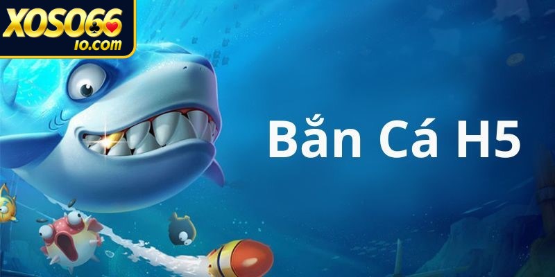 Tải bắn cá H5 rất đơn giản và nhanh chóng trên mọi thiết bị